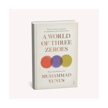 A World of Three Zeros: The New Economics of Zero Poverty, Zero Unemployment, and Zero Net Carbon Emissions(Hardcover) |Dr. Muhammad Yunus